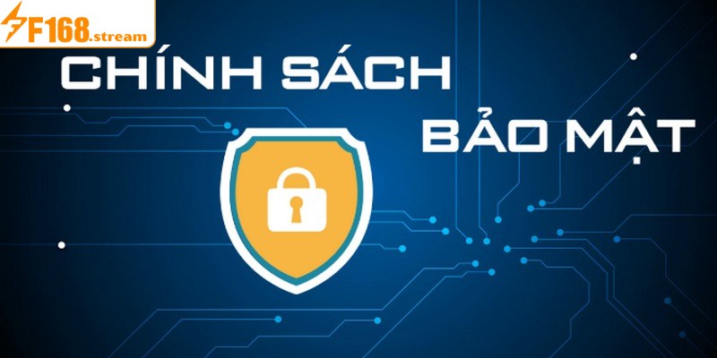Nội dung chính trong chính sách bảo mật F168
