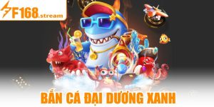 Bắn Cá Đại Dương Xanh