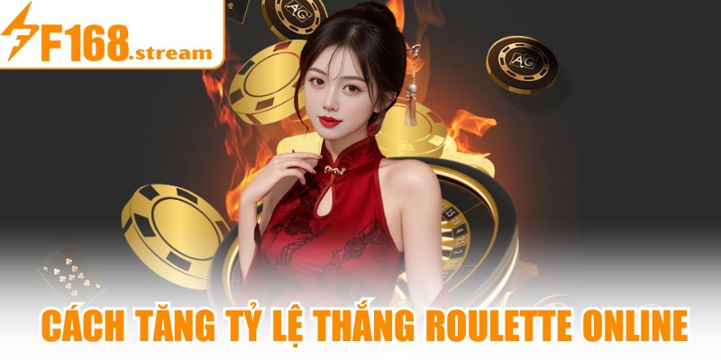 Cách Tăng Tỷ Lệ Thắng Roulette Online